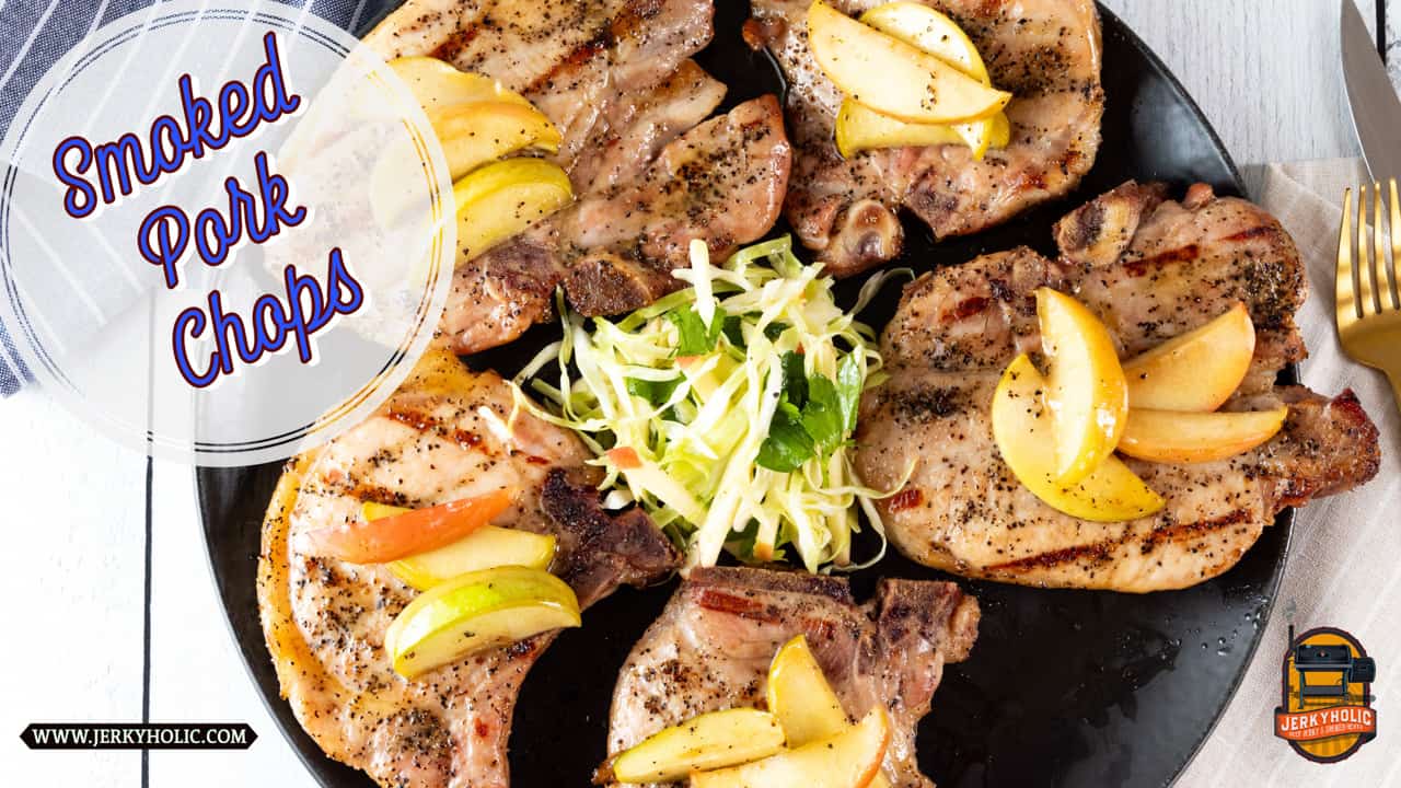 Smoked Pork Chops (Glazed Apple Topping) Jerkyholic